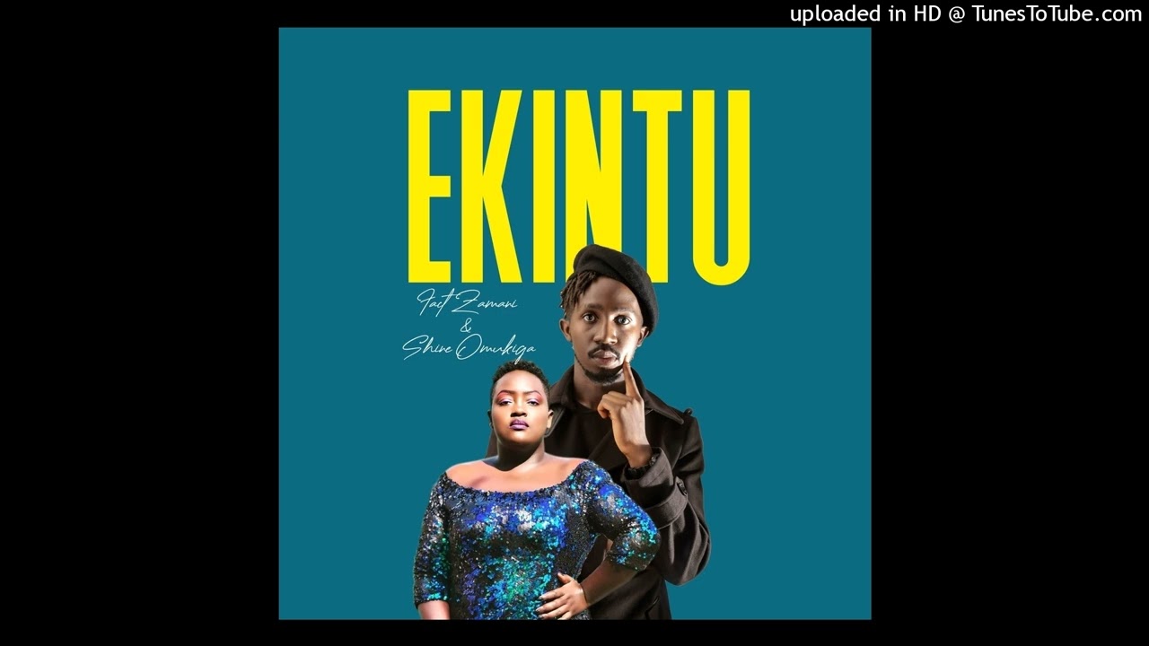 Ekintu by Shine Omukiga & Fact Zamani