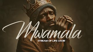 Mwamala by Stream Of Life Choir