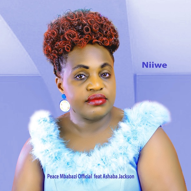 Niiwe by Peace Mbabazi ft Ashaba Jack | MP3 Download