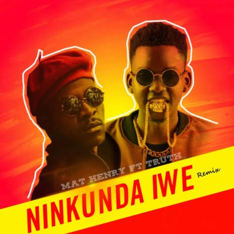 Ninkunda Iwe Remix by Mat Henry ft Truth 256 | MP3 Download