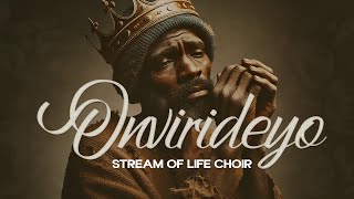 Onvirideyo by Stream Of Life Choir