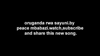 Oruganda rwa Sayuni by Peace Mbabazi | MP3 Download