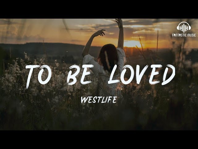 To be Loved by Westlife 